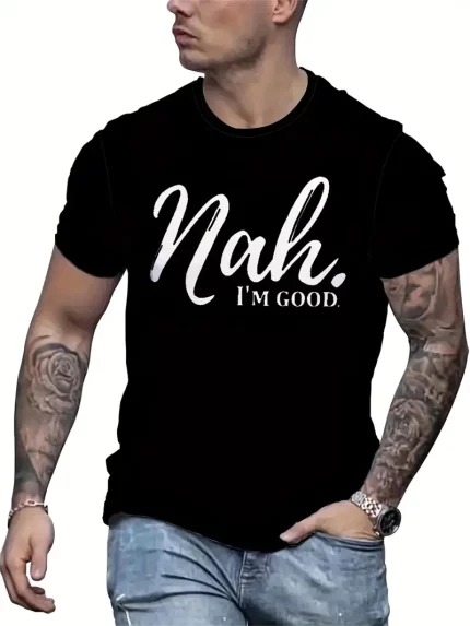Men's 100% cotton 220g-Letter Print "NAH I'M GOOD" T-shirt